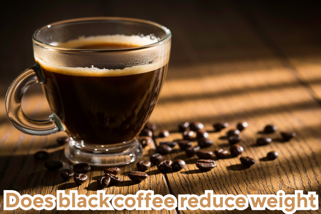 Does black coffee reduce weight